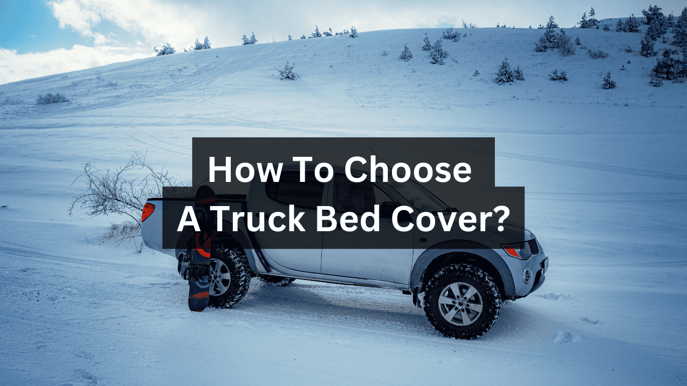 How To Choose A Truck Bed Cover